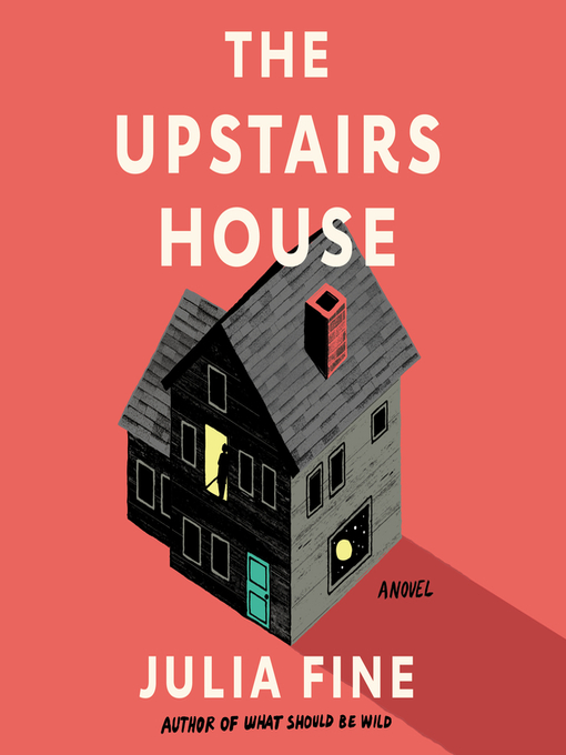 Title details for The Upstairs House by Julia Fine - Available